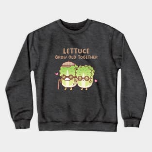 Cute Lettuce Couple Lettuce Grow Old Together Crewneck Sweatshirt
